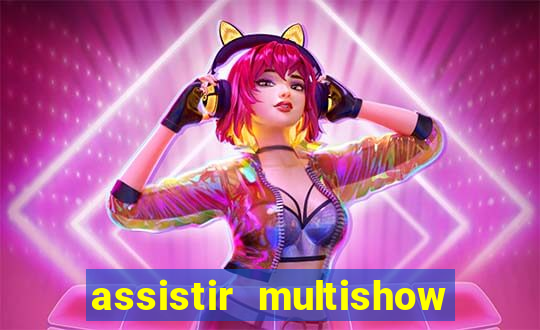 assistir multishow online gratis